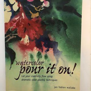 Watercolor: Pour it on! Book by Jan Fabian Wallake